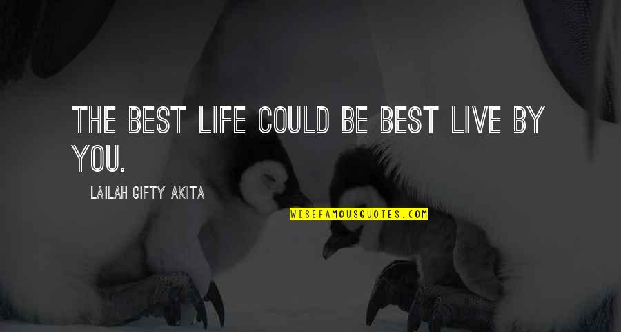 Best Insight Quotes By Lailah Gifty Akita: The best life could be best live by