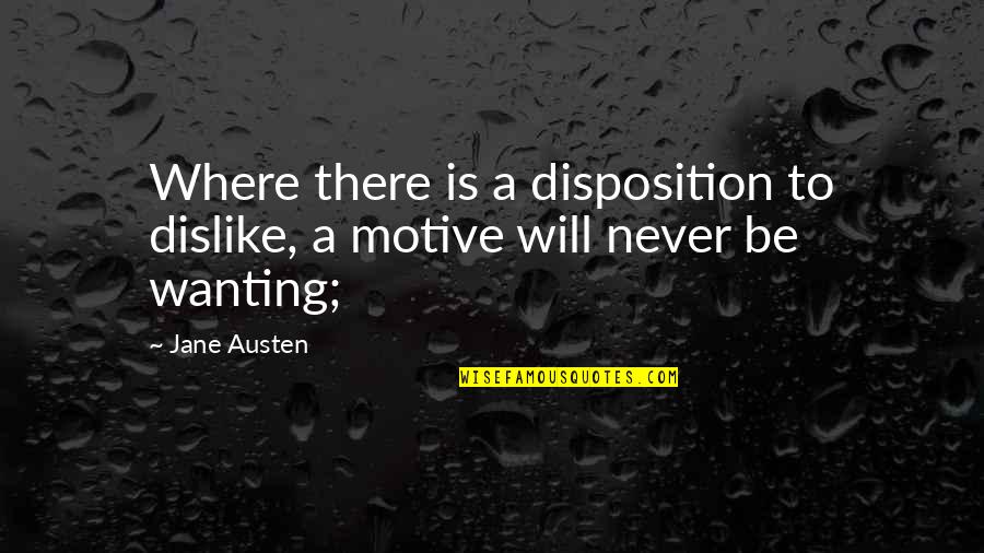 Best Inspectah Deck Quotes By Jane Austen: Where there is a disposition to dislike, a