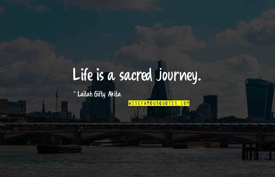 Best Inspirational And Motivational Quotes By Lailah Gifty Akita: Life is a sacred journey.