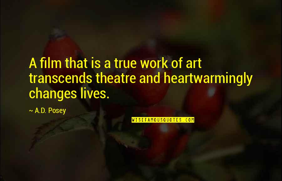Best Inspirational Art Quotes By A.D. Posey: A film that is a true work of