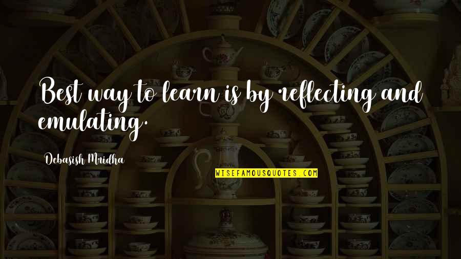 Best Inspirational Education Quotes By Debasish Mridha: Best way to learn is by reflecting and Best Inspirational Education Quotes By Debasish Mridha: Best way to learn is by reflecting and