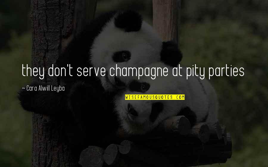 Best Inspirational Entrepreneurship Quotes By Cara Alwill Leyba: they don't serve champagne at pity parties Best Inspirational Entrepreneurship Quotes By Cara Alwill Leyba: they don't serve champagne at pity parties