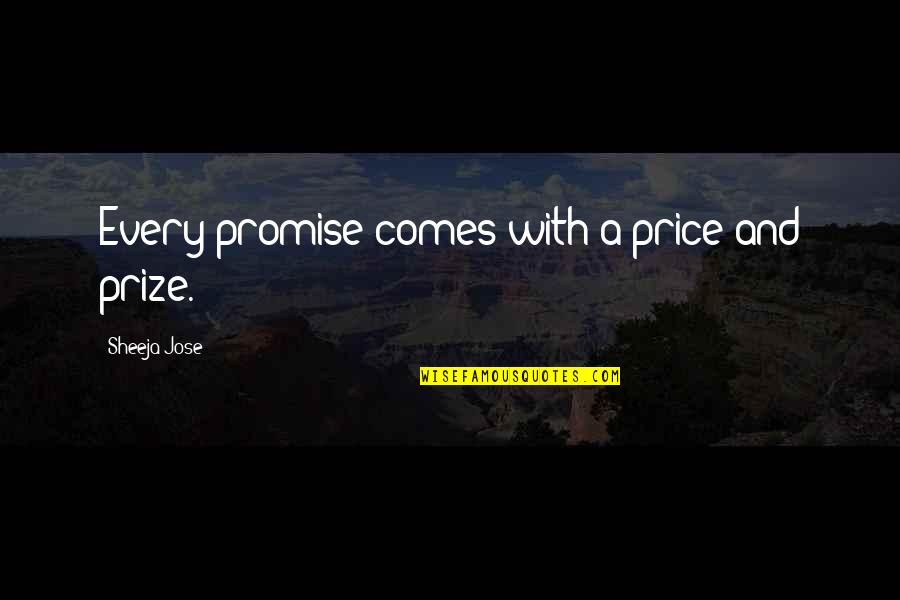Best Inspirational Goodbye Quotes By Sheeja Jose: Every promise comes with a price and prize.