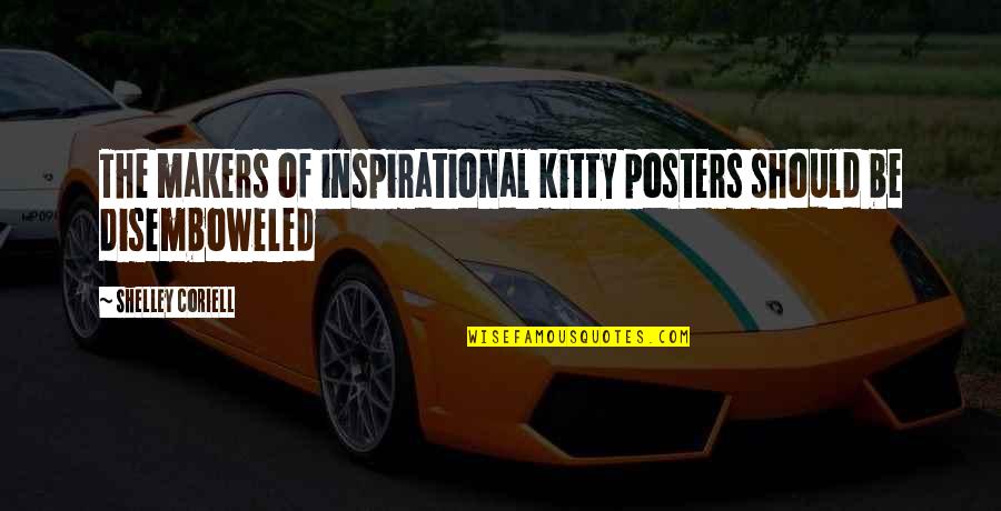 Best Inspirational Goodbye Quotes By Shelley Coriell: The makers of inspirational kitty posters should be