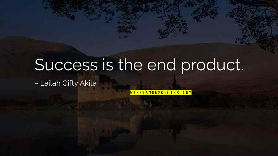 Best Inspirational Graduation Quotes By Lailah Gifty Akita: Success is the end product.