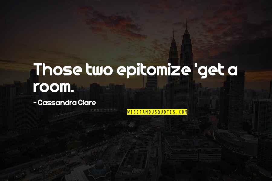 Best Inspirational Gym Quotes By Cassandra Clare: Those two epitomize 'get a room. Best Inspirational Gym Quotes By Cassandra Clare: Those two epitomize 'get a room.