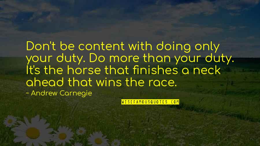 Best Inspirational Horse Quotes By Andrew Carnegie: Don't be content with doing only your duty.