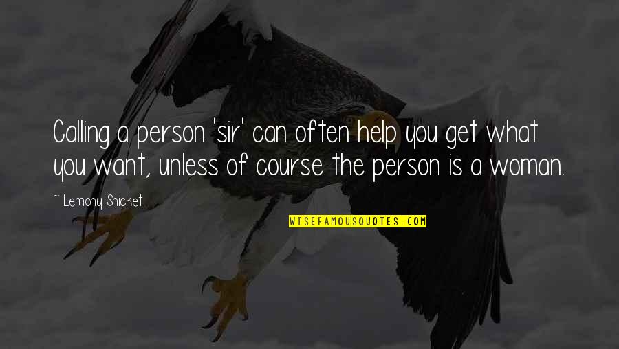 Best Inspirational Lds Quotes By Lemony Snicket: Calling a person 'sir' can often help you