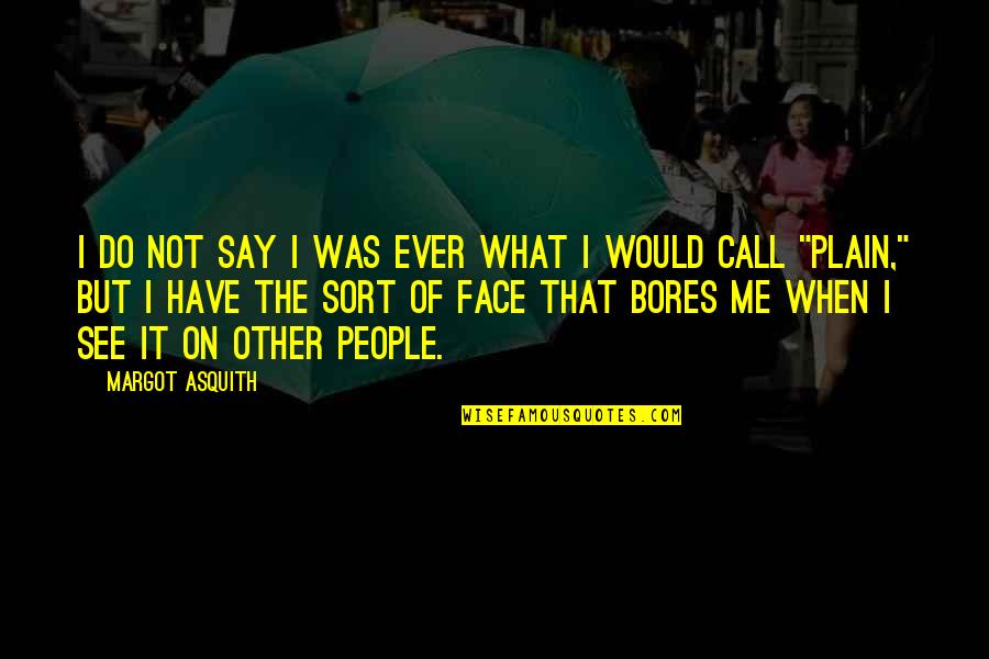 Best Inspirational Lds Quotes By Margot Asquith: I do not say I was ever what Best Inspirational Lds Quotes By Margot Asquith: I do not say I was ever what