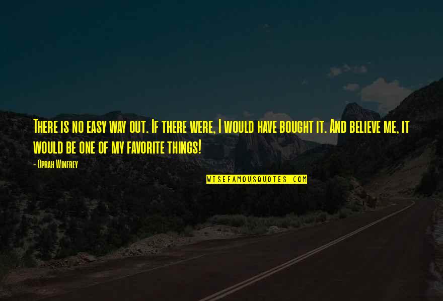 Best Inspirational Rap Quotes By Oprah Winfrey: There is no easy way out. If there Best Inspirational Rap Quotes By Oprah Winfrey: There is no easy way out. If there