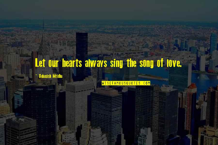 Best Inspirational Song Quotes By Debasish Mridha: Let our hearts always sing the song of