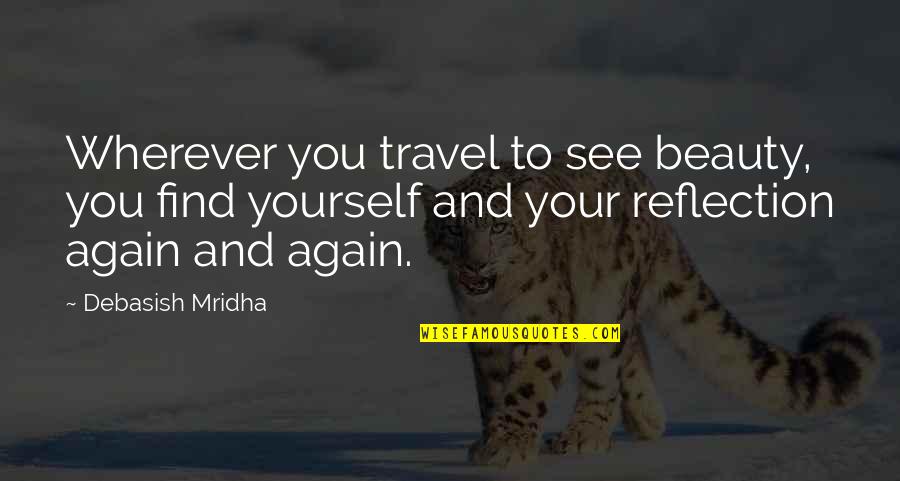 Best Inspirational Travel Quotes By Debasish Mridha: Wherever you travel to see beauty, you find