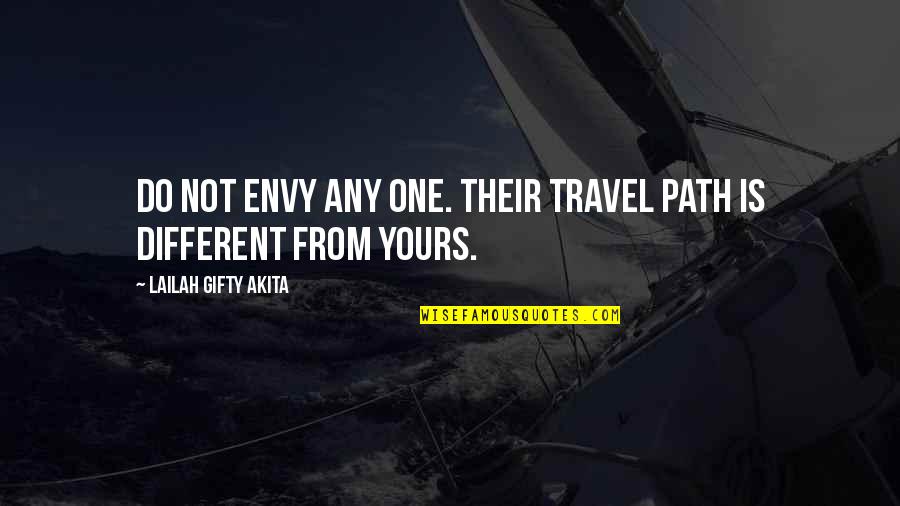Best Inspirational Travel Quotes By Lailah Gifty Akita: Do not envy any one. Their travel path