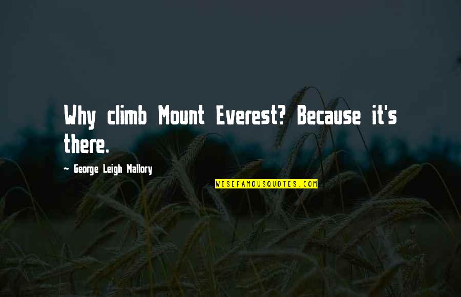 Best Inspiring Anime Quotes By George Leigh Mallory: Why climb Mount Everest? Because it's there. Best Inspiring Anime Quotes By George Leigh Mallory: Why climb Mount Everest? Because it's there.