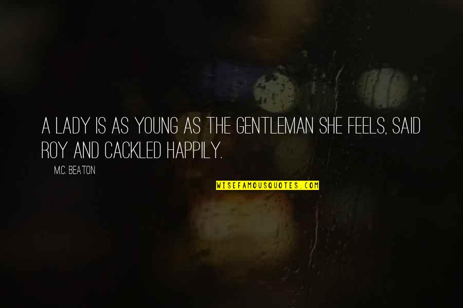 Best Instagram Feed Quotes By M.C. Beaton: A lady is as young as the gentleman
