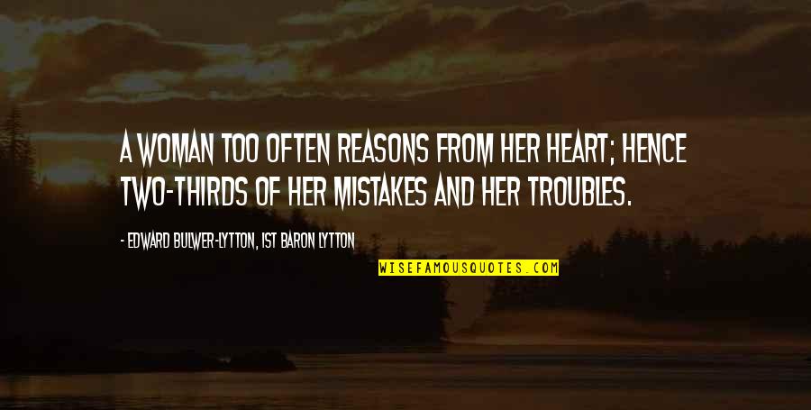Best Instagram Travel Quotes By Edward Bulwer-Lytton, 1st Baron Lytton: A woman too often reasons from her heart; Best Instagram Travel Quotes By Edward Bulwer-Lytton, 1st Baron Lytton: A woman too often reasons from her heart;