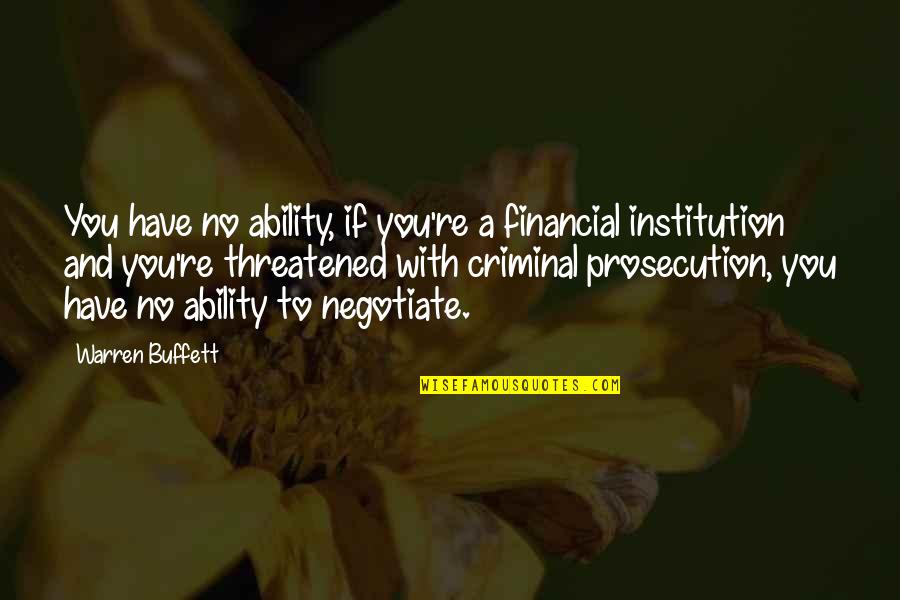 Best Institution Quotes By Warren Buffett: You have no ability, if you're a financial