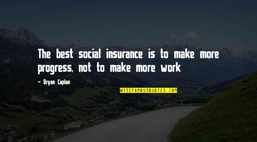 Best Insurance Quotes By Bryan Caplan: The best social insurance is to make more