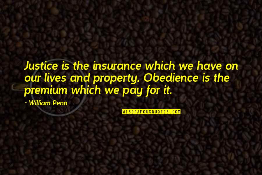 Best Insurance Quotes By William Penn: Justice is the insurance which we have on