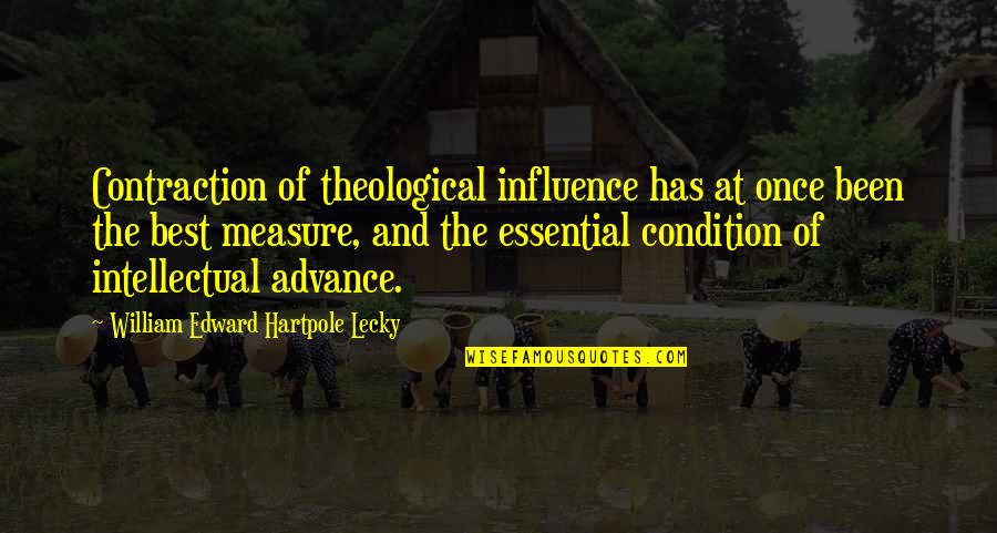 Best Intellectual Quotes By William Edward Hartpole Lecky: Contraction of theological influence has at once been