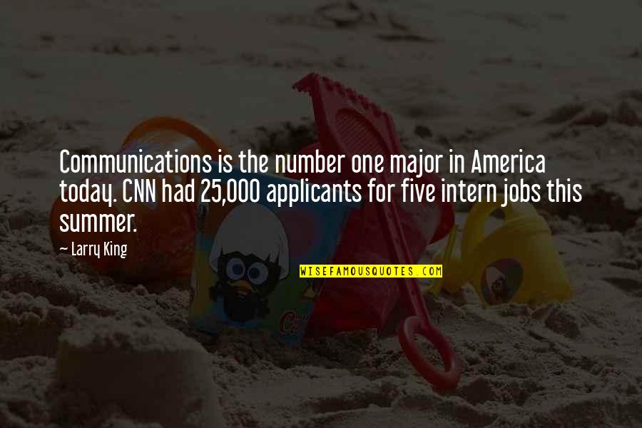 Best Intern Quotes By Larry King: Communications is the number one major in America