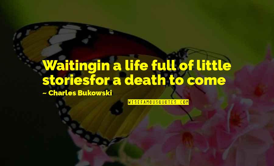 Best Intro Quotes By Charles Bukowski: Waitingin a life full of little storiesfor a
