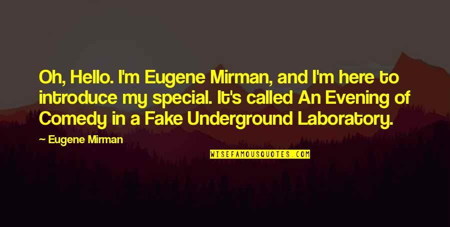 Best Introduce Quotes By Eugene Mirman: Oh, Hello. I'm Eugene Mirman, and I'm here