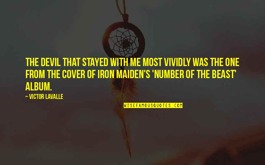 Best Iron Maiden Quotes By Victor LaValle: The devil that stayed with me most vividly