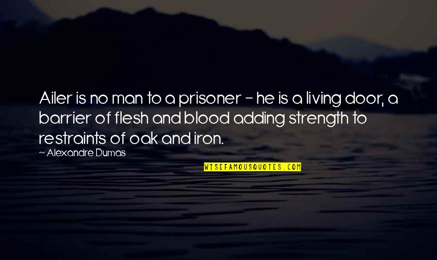 Best Iron Man Quotes By Alexandre Dumas: Ailer is no man to a prisoner -