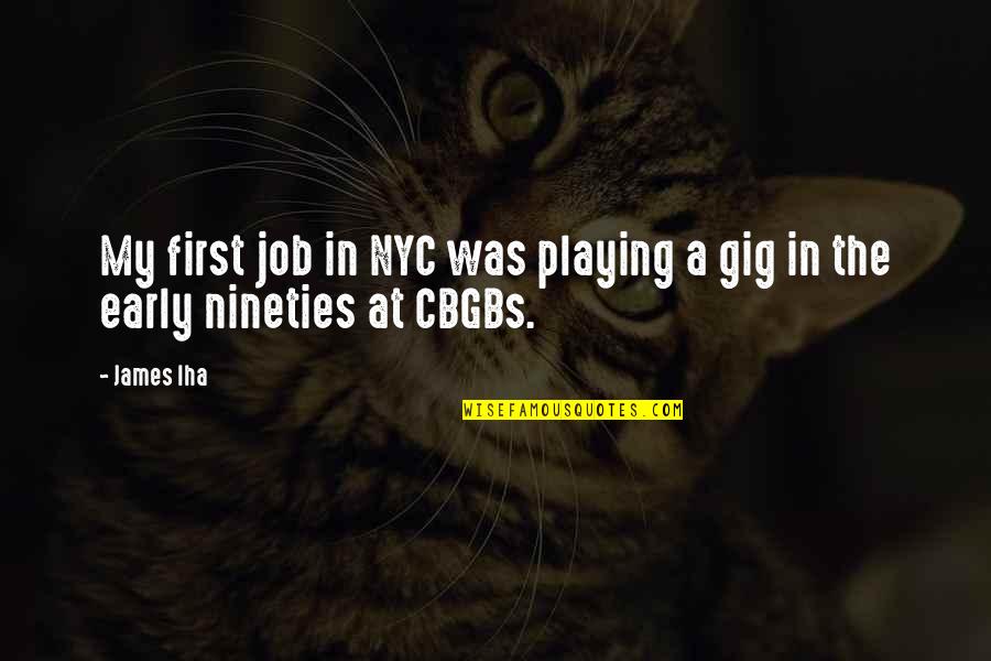 Best Ironman Triathlon Quotes By James Iha: My first job in NYC was playing a