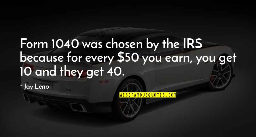 Best Irs Quotes By Jay Leno: Form 1040 was chosen by the IRS because