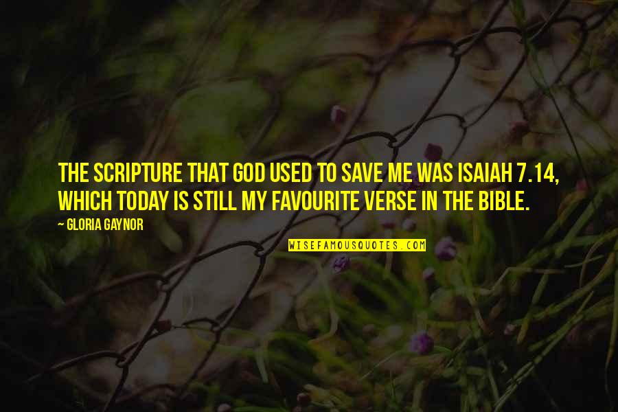 Best Isaiah Quotes By Gloria Gaynor: The scripture that God used to save me