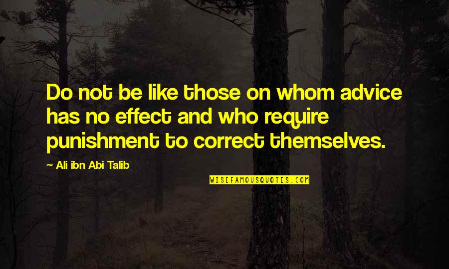 Best Islamic Advice Quotes By Ali Ibn Abi Talib: Do not be like those on whom advice