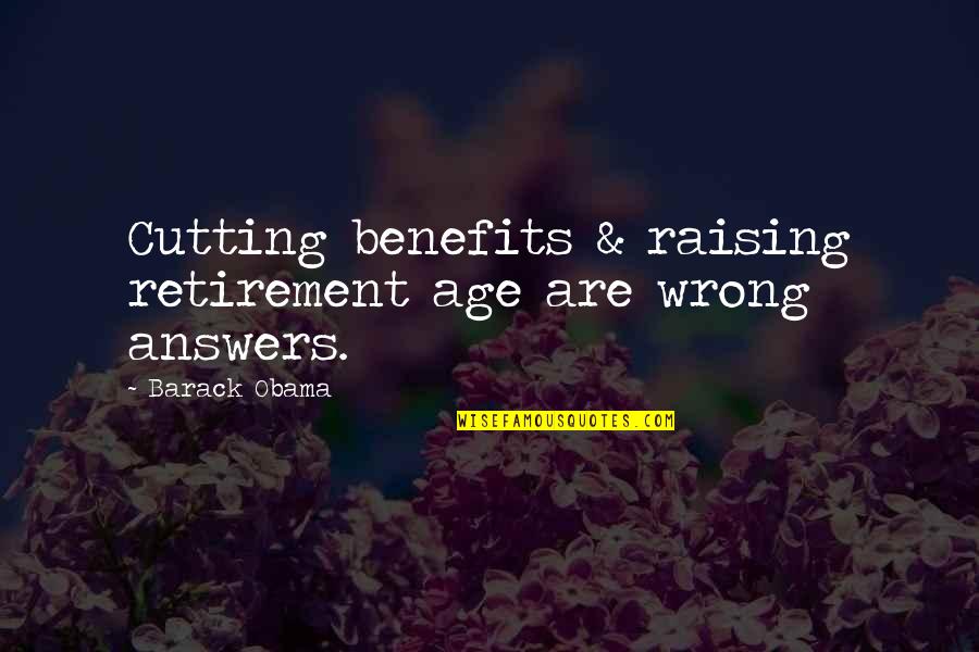 Best Issei Quotes By Barack Obama: Cutting benefits & raising retirement age are wrong