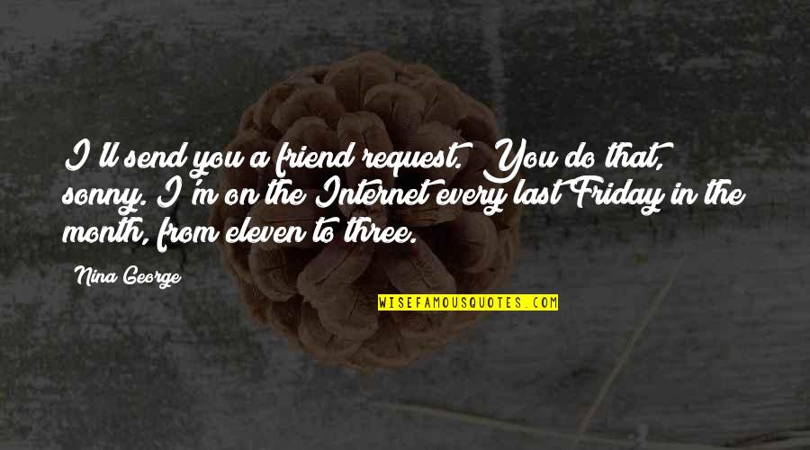Best It Friday Quotes By Nina George: I'll send you a friend request.""You do that,