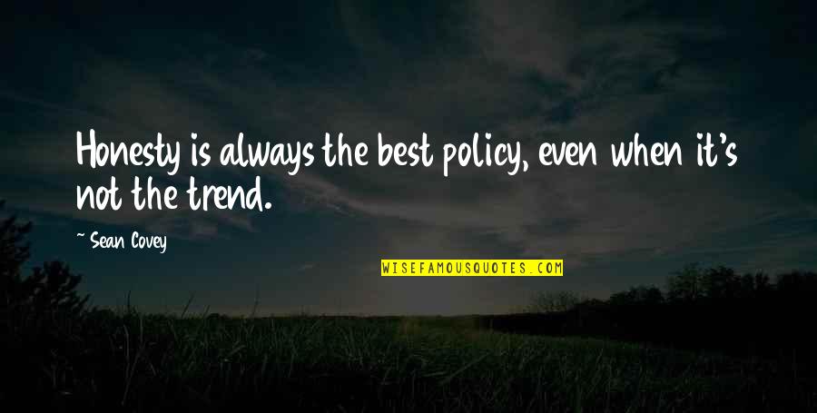 Best It Quotes By Sean Covey: Honesty is always the best policy, even when