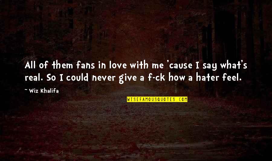 Best It's Okay That's Love Quotes By Wiz Khalifa: All of them fans in love with me