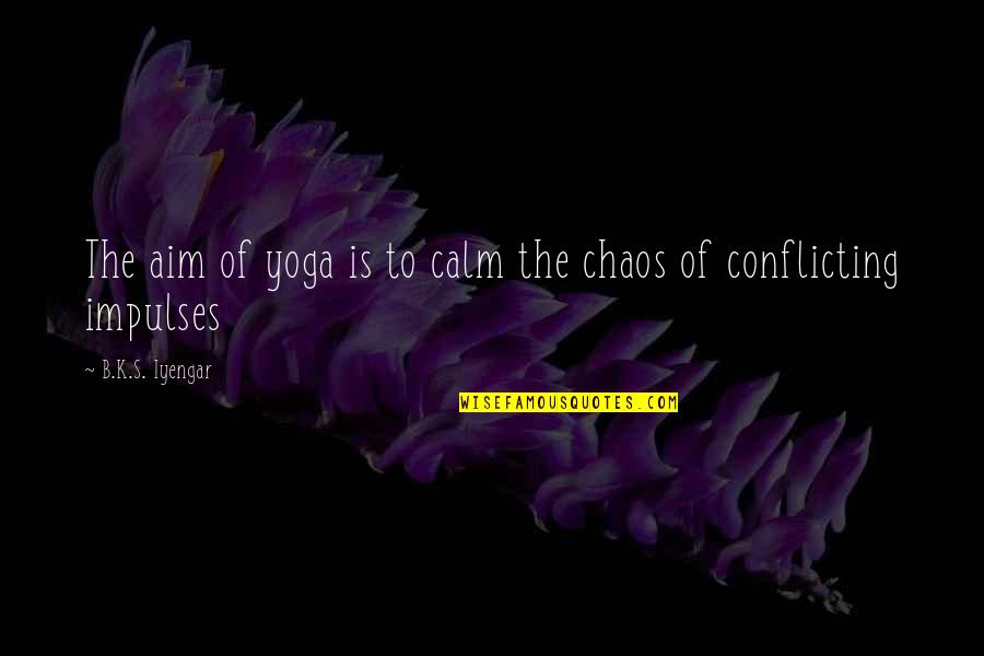 Best Iyengar Quotes By B.K.S. Iyengar: The aim of yoga is to calm the Best Iyengar Quotes By B.K.S. Iyengar: The aim of yoga is to calm the