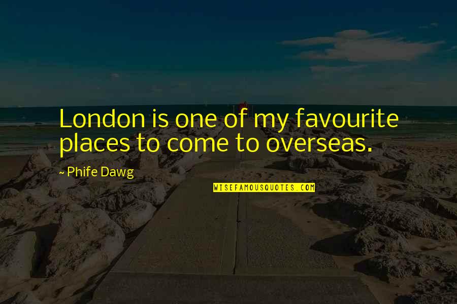Best J Dawg Quotes By Phife Dawg: London is one of my favourite places to