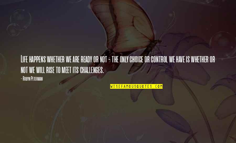 Best J Peterman Quotes By Robyn Peterman: Life happens whether we are ready or not Best J Peterman Quotes By Robyn Peterman: Life happens whether we are ready or not