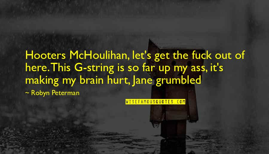 Best J Peterman Quotes By Robyn Peterman: Hooters McHoulihan, let's get the fuck out of Best J Peterman Quotes By Robyn Peterman: Hooters McHoulihan, let's get the fuck out of