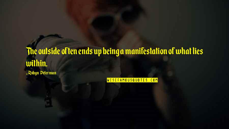 Best J Peterman Quotes By Robyn Peterman: The outside often ends up being a manifestation Best J Peterman Quotes By Robyn Peterman: The outside often ends up being a manifestation