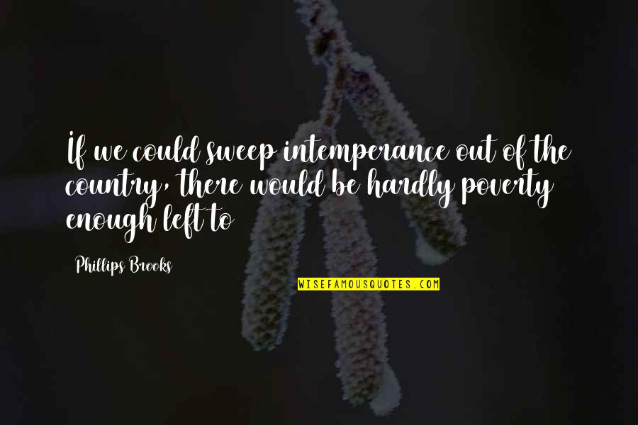 Best Jack Sparrow Quotes By Phillips Brooks: If we could sweep intemperance out of the
