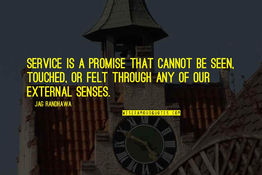Best Jag Quotes By Jag Randhawa: Service is a promise that cannot be seen,
