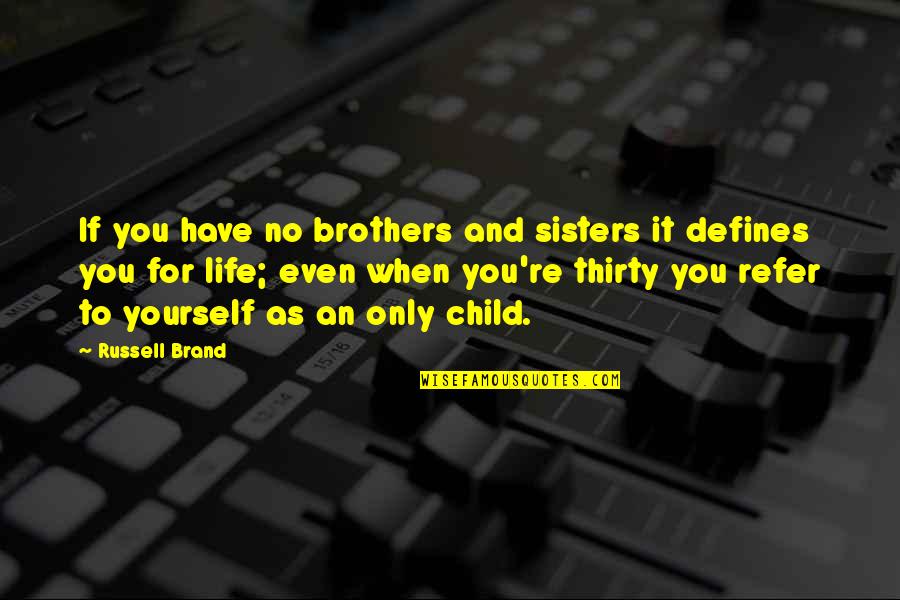 Best Jag Quotes By Russell Brand: If you have no brothers and sisters it