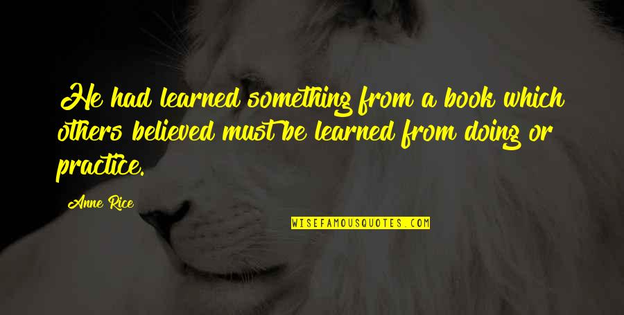 Best Jagr Quotes By Anne Rice: He had learned something from a book which Best Jagr Quotes By Anne Rice: He had learned something from a book which