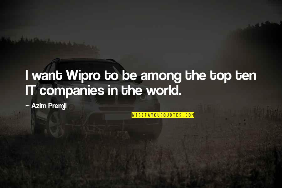 Best Jaime Lannister Quotes By Azim Premji: I want Wipro to be among the top