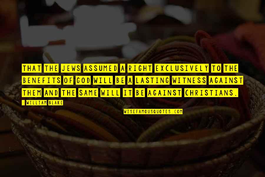 Best Javier Zanetti Quotes By William Blake: That the Jews assumed a right exclusively to Best Javier Zanetti Quotes By William Blake: That the Jews assumed a right exclusively to