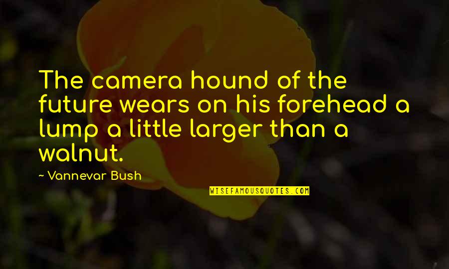 Best Jazz Song Quotes By Vannevar Bush: The camera hound of the future wears on Best Jazz Song Quotes By Vannevar Bush: The camera hound of the future wears on