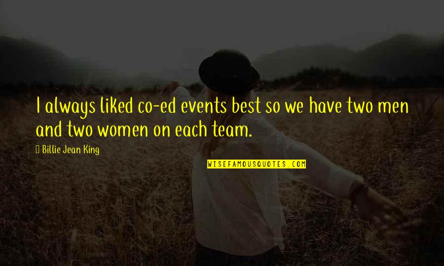 Best Jean Quotes By Billie Jean King: I always liked co-ed events best so we